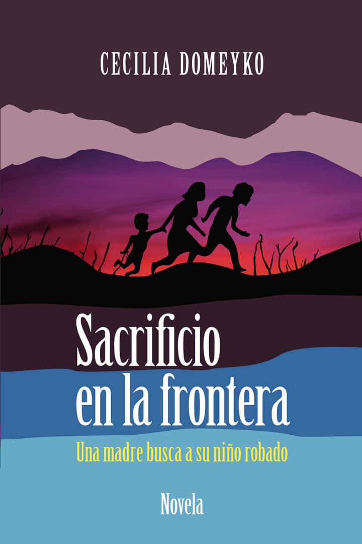 SACRIFICIO EN LA FRONTERA: Una madre busca a su niño robado