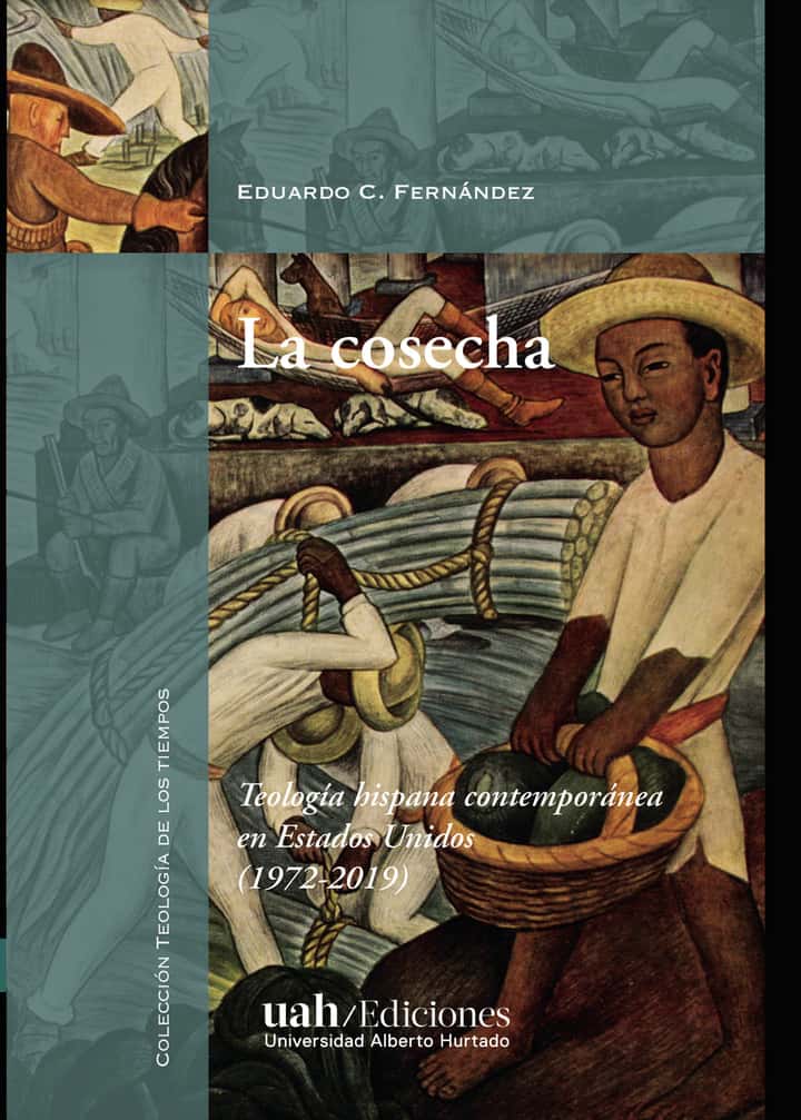 La cosecha: Teología hispano contemporánea en EEUU 1972 - 2019