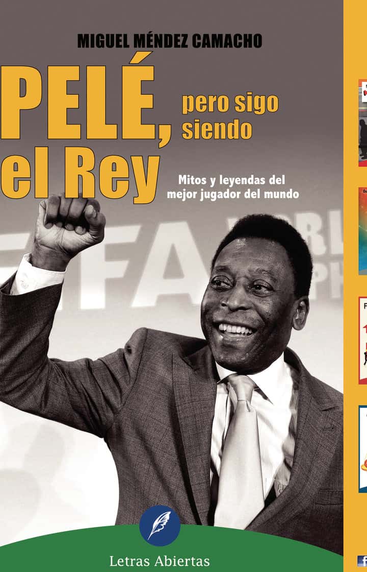 Pelé, pero sigo siendo el Rey: Mitos y leyendas del mejor jugador del mundo