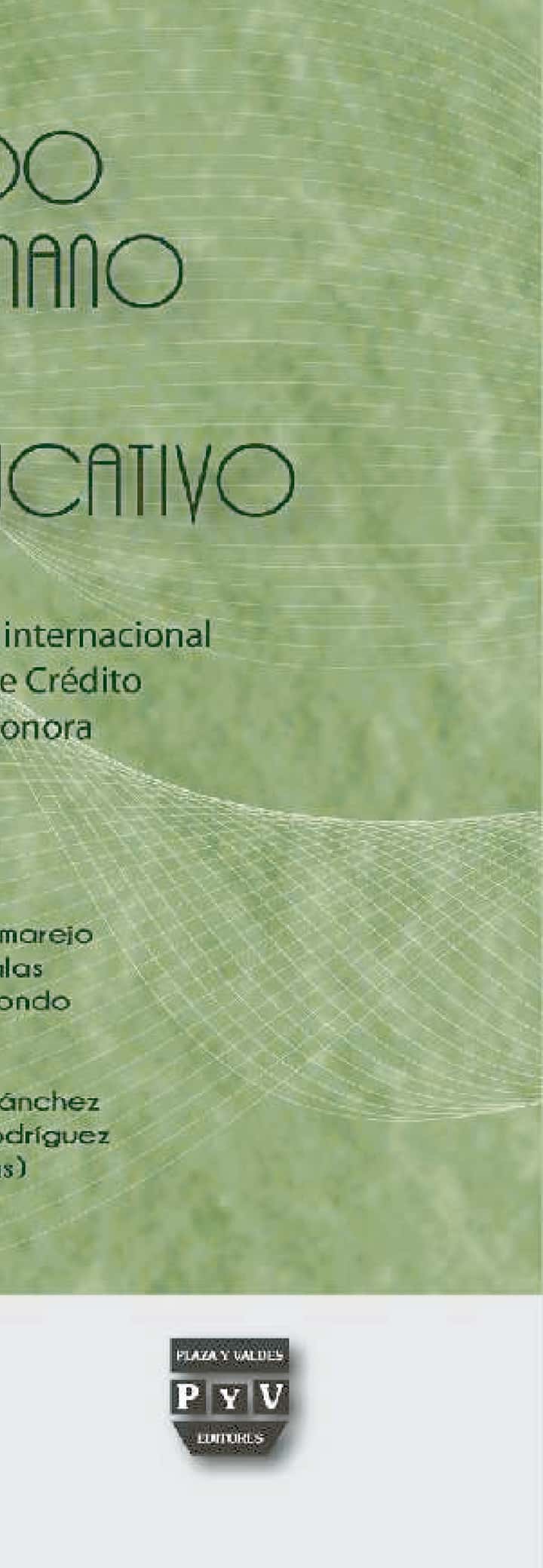 Fortaleciendo el capital humano a través del crédito educativo: Un análisis de su impacto internacional y en México: el instituto de Crédito Educativo del estado de Sonora