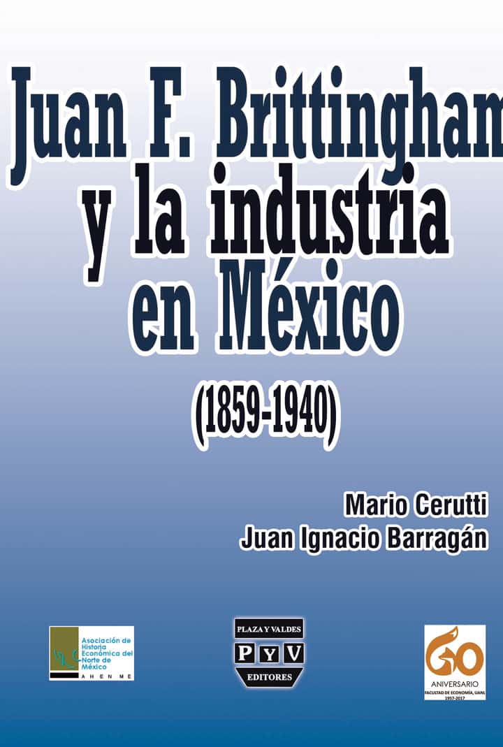 Juan F. Brittingham y la industria en México (1869-1940)