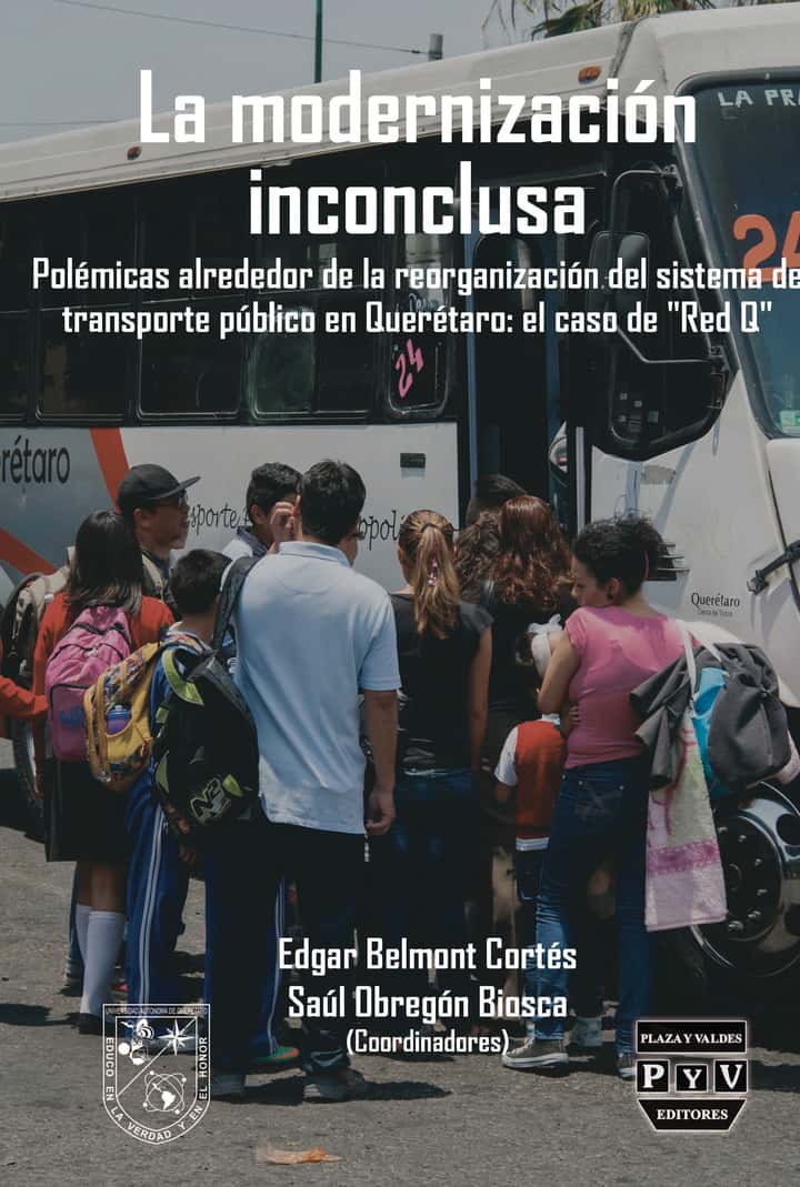La modernización inconclusa: Polémicas alrededor de la reorganización del sistema de transporte público en Querétaro: el caso de la Red Q