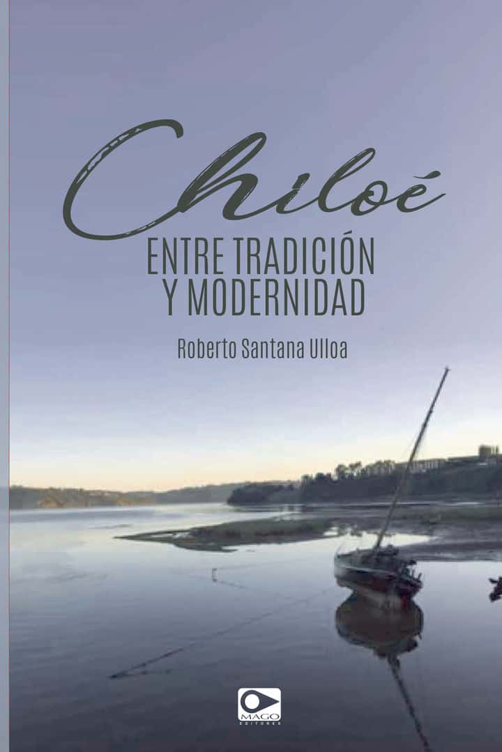 Chiloé: Entre tradición y modernidad