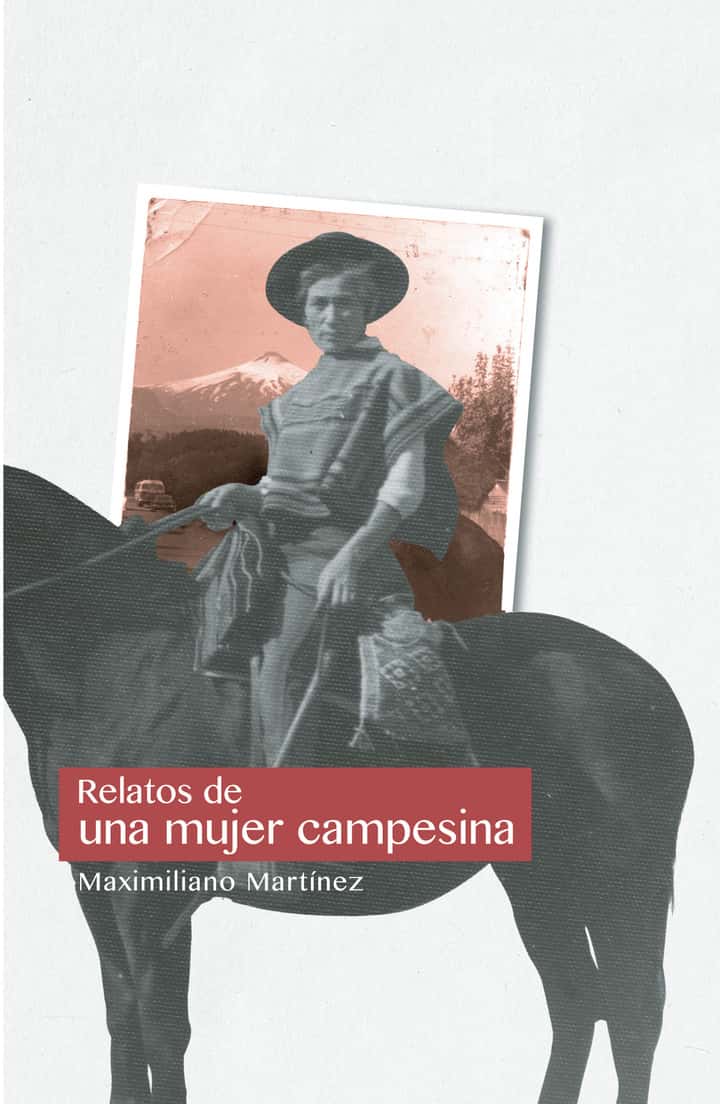 Relatos de una mujer campesina, Pucón 1934 - 1980