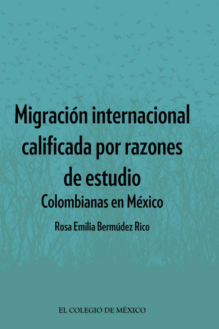 Migración internacional calificada por razones de estudio: Colombianas en México
