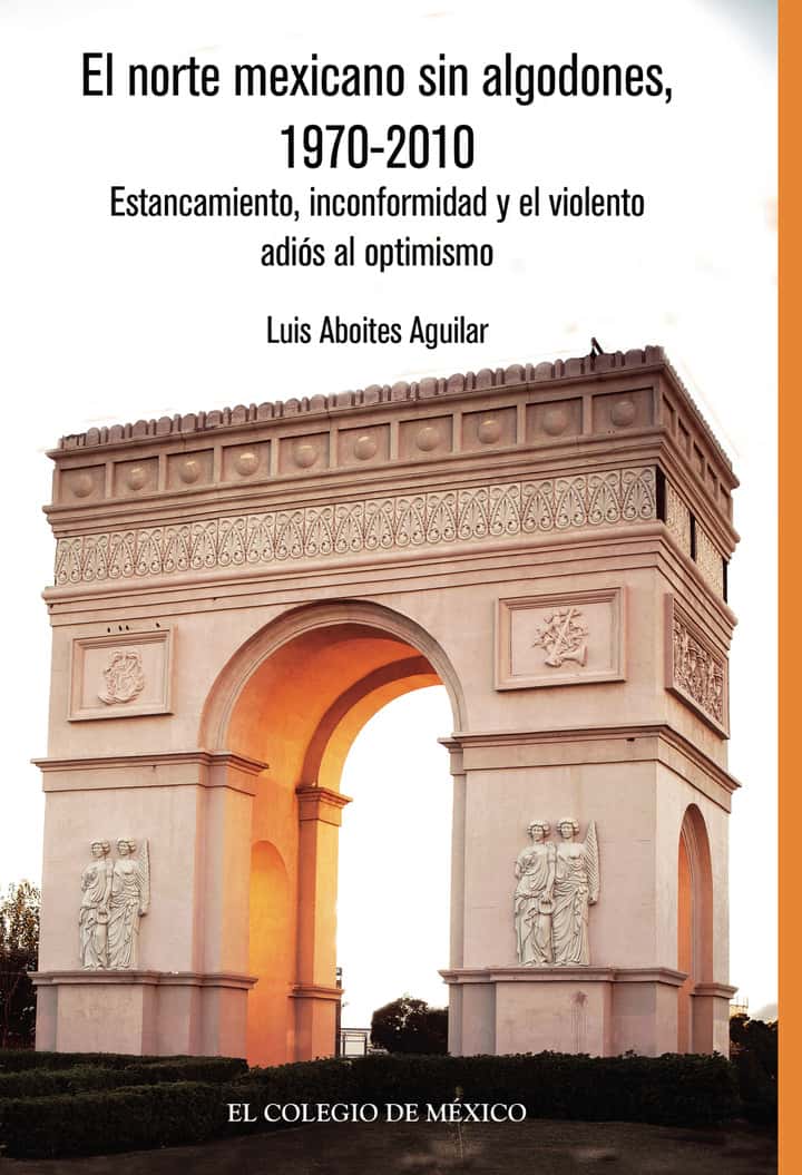 El norte mexicano sin algodones , 1970-2010: Estancamiento, inconformidad y el violento adiós al optimismo