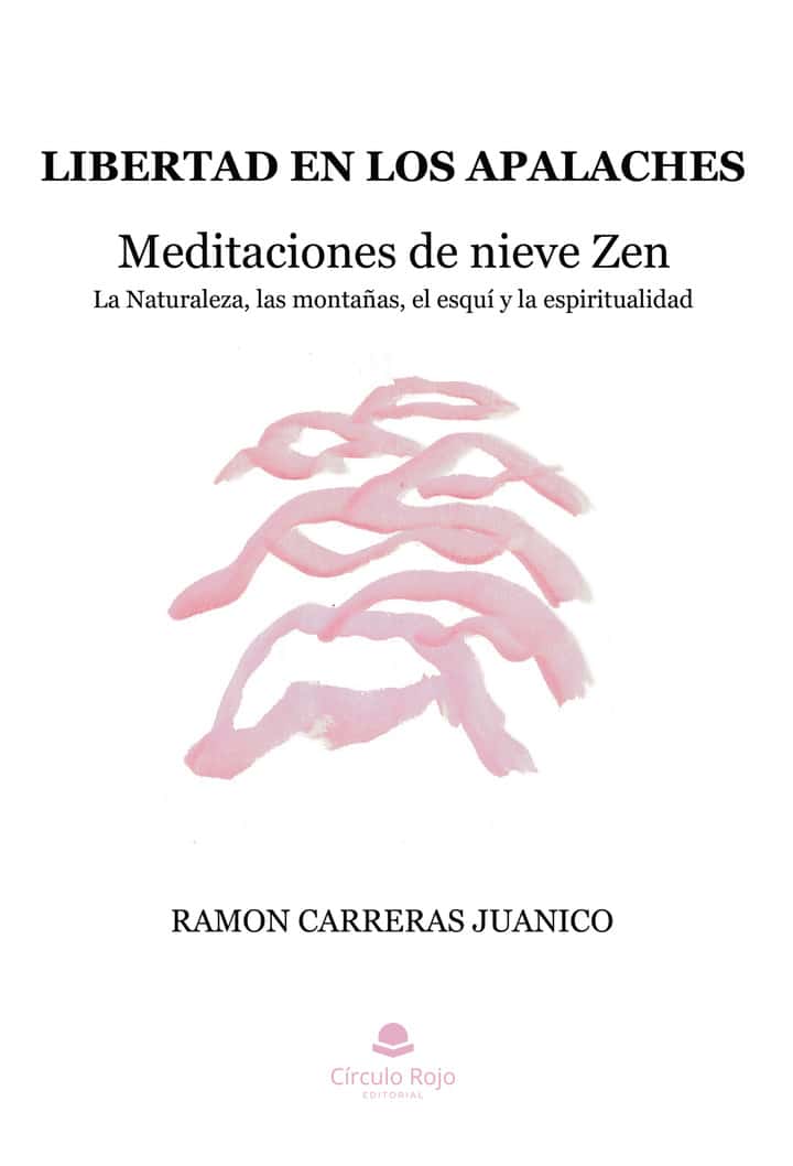 Libertad en los Apalaches: Meditaciones de nieve Zen: la Naturaleza, las montañas, el esquí y la espiritualidad