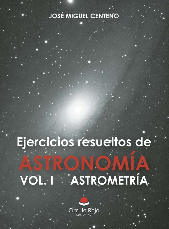Ejercicios resueltos de astronomía Vol. I astrometría