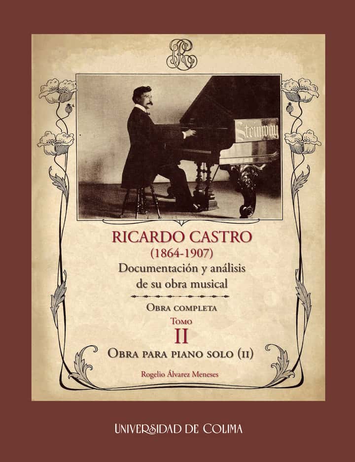 Ricardo Castro (1864-1907). Documentación y análisis de su obra musical. Obra completa. Tomo II.: Tomo II. Obra para piano solo (II)