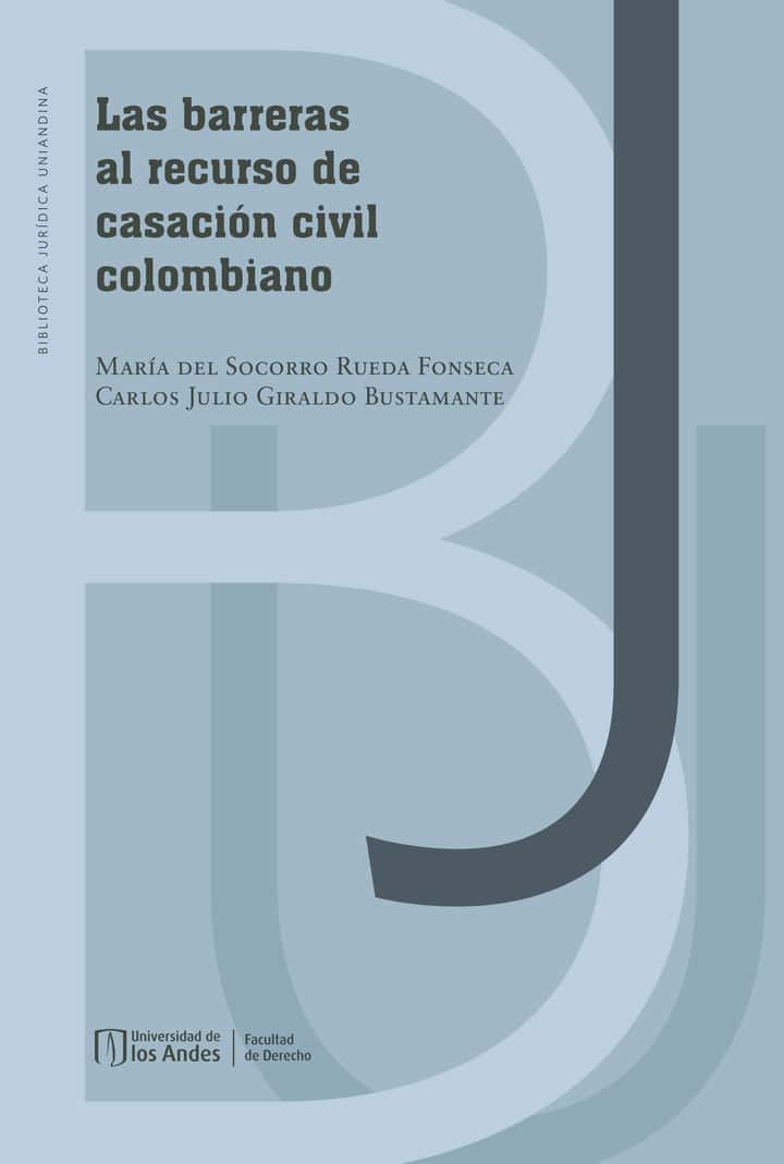 Las barreras al recurso de casación civil colombiano
