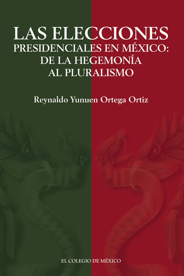 Las elecciones presidenciales en México:: de la hegemonía al pluralismo