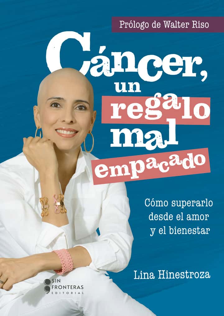 Cáncer, un regalo mal empacado: Cómo superarlo desde el amor y el bienestar