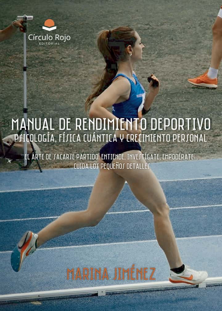 Manual de rendimiento deportivo: psicología, física cuántica y crecimiento personal.: El arte de sacarse partido: Entiende, investígate, empodérate... Cuida los pequeños detalles