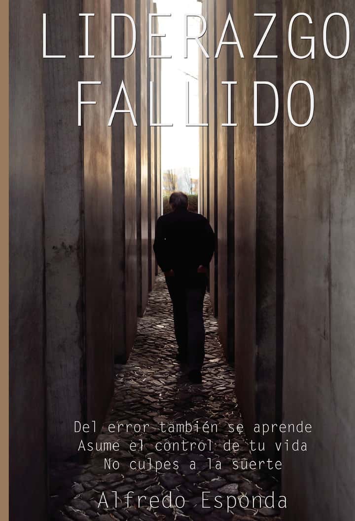 Liderazgo fallido: Del error también se aprende. Asume el control de tu vida. No culpes a la suerte.