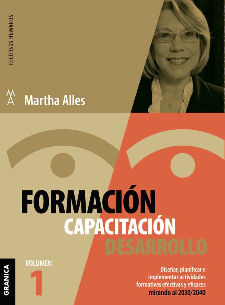 Formación. Capacitación. Desarrollo Vol. 1: Diseñar, planificar e implementar actividades formativas efectivas y eficaces mirando al 2030/2040