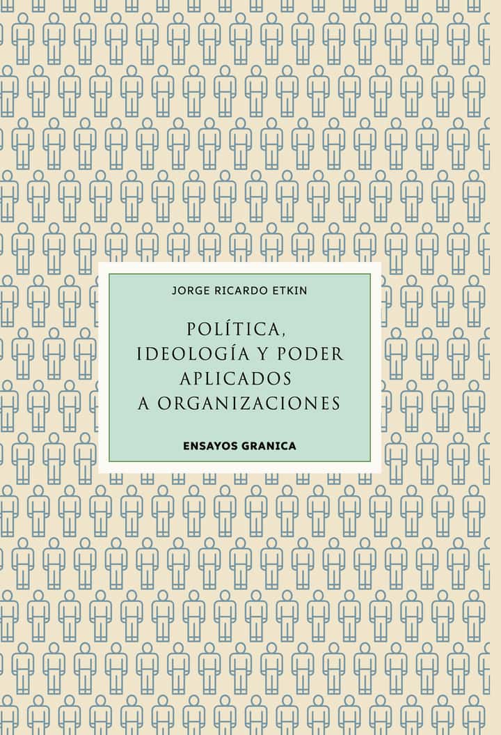 Política, ideología y poder: Aplicados a organizaciones
