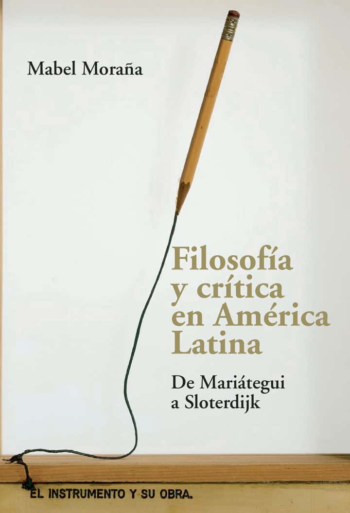Filosofía y crítica en América Latina: De Mariátegui a Sloterdijk
