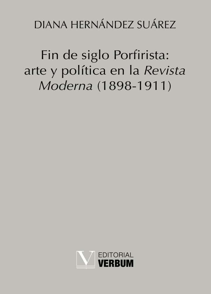 Fin de siglo Porfirista: arte y política en la Revista Moderna (1898-1911)