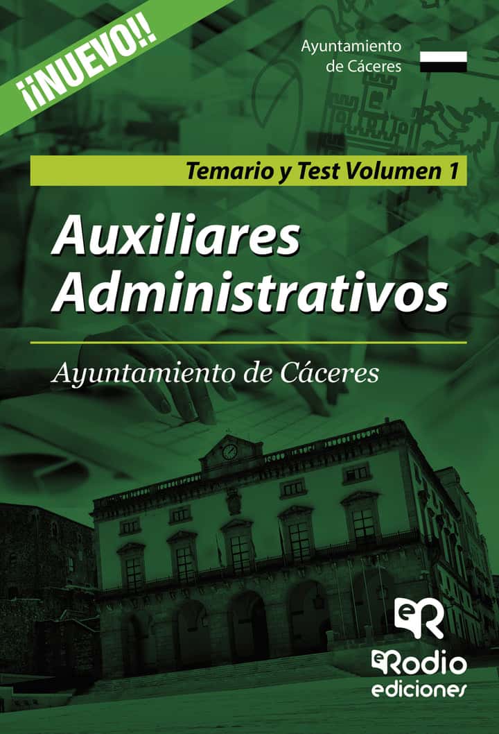 Auxiliares Administrativos. Ayuntamiento de Cáceres. Temario y Test. Volumen 1