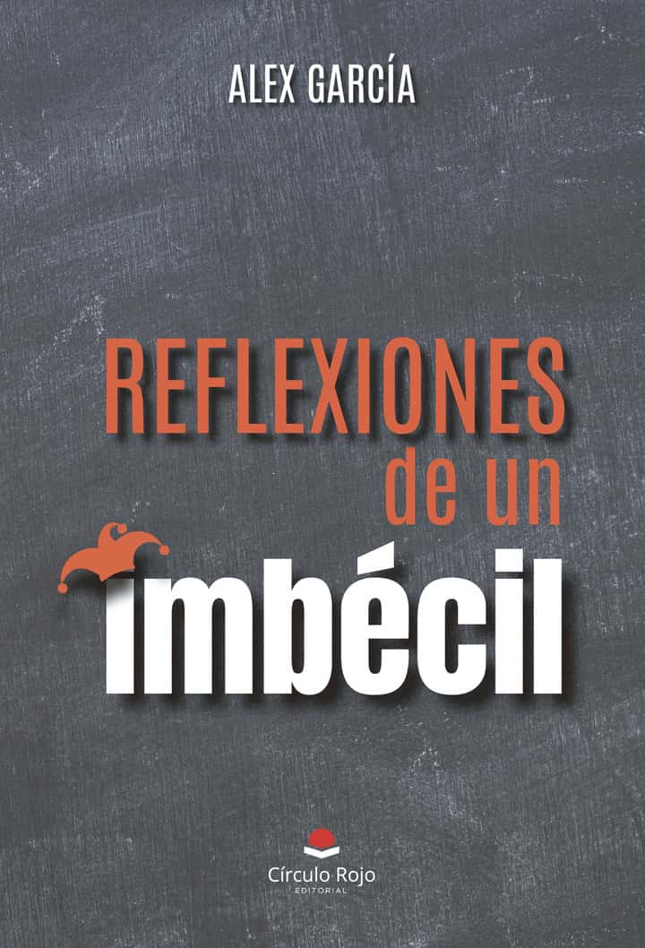 Reflexiones de un imbécil