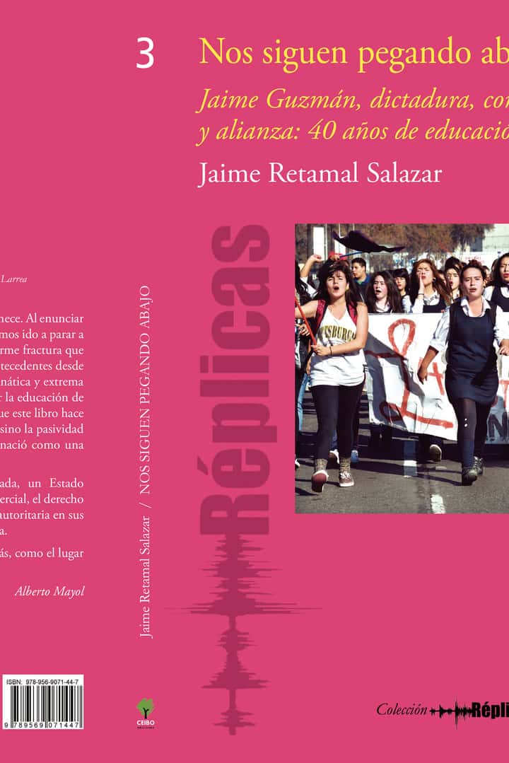 Nos siguen pegando abajo: Jaime Guzmán, dictadura, concertación y alianza: 40 años de educación de mercado