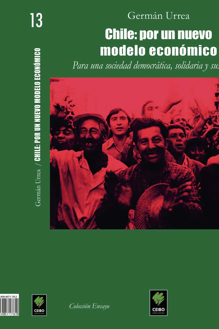 Chile: por un nuevo modelo económico: Para una sociedad democrática, solidaria y sustentable