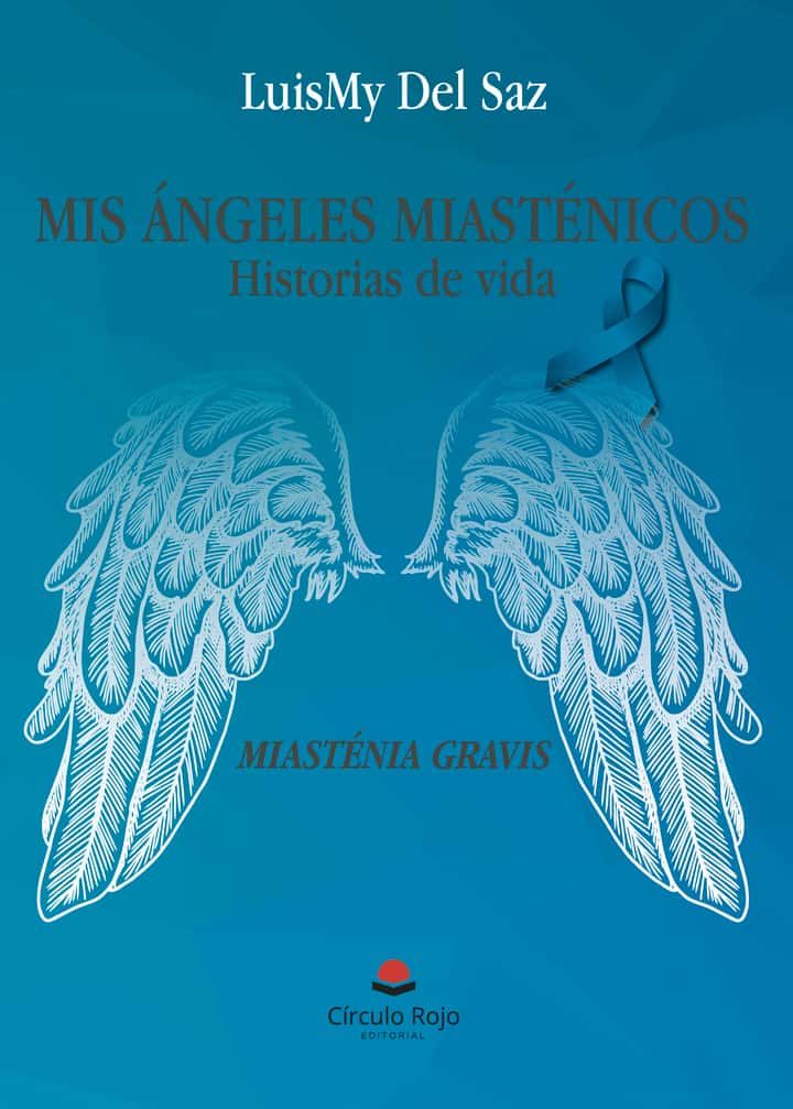 Mis Ángeles Miasténicos (Historias de vida)