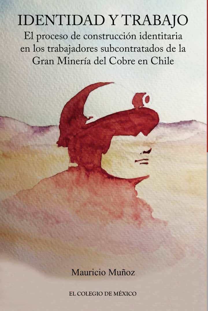 Identidad y trabajo.: El proceso de construcción identitaria en los trabajadores subcontratados de la Gran Minería del Cobre en Chile