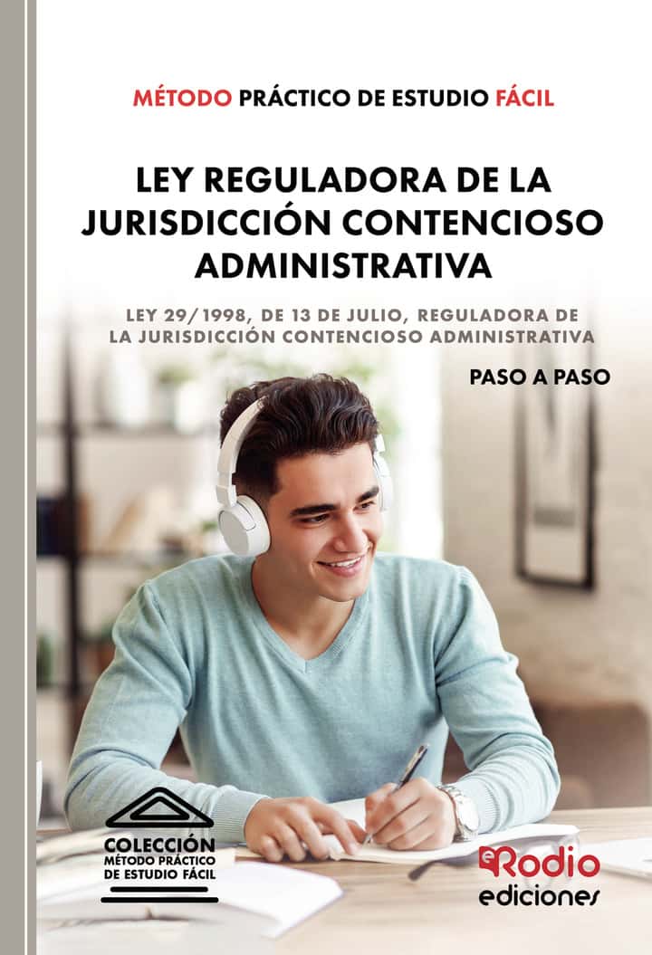 Método Práctico de Estudio Fácil. Ley Reguladora de la Jurisdicción Contencioso Administrativa: Ley 29/1998, de 13 de julio, reguladora de la Jurisdicción Contencioso administrativa