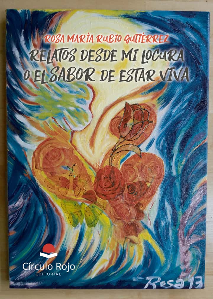 Relatos desde mi locura o el sabor de estar viva
