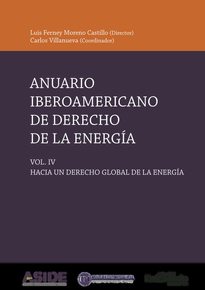 Anuario iberoamericano de derecho de la energía: Vol IV. Hacia un derecho global de la energía