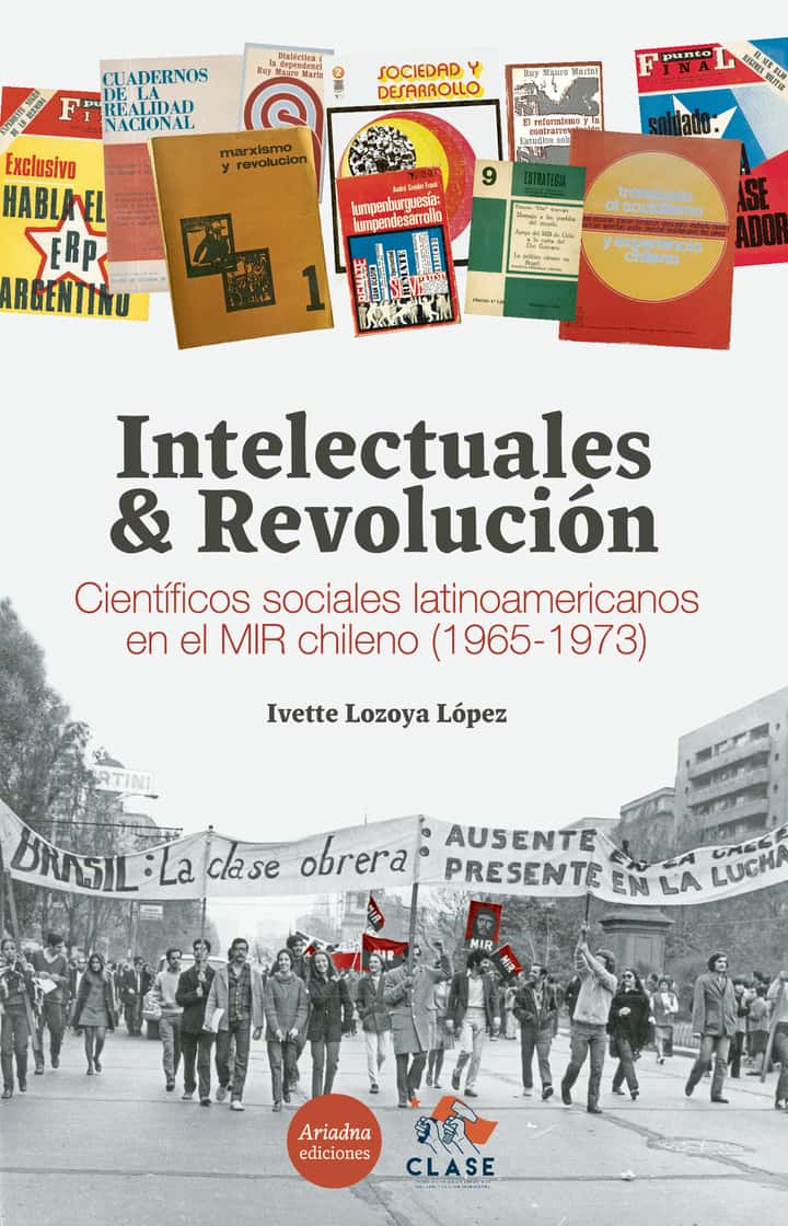 Intelectuales y revolución. Científicos sociales latinoamericanos en el MIR chileno  (1965-1973)