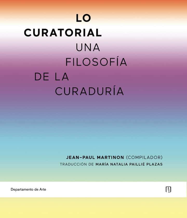 Lo curatorial: Una filosofía de la curaduría