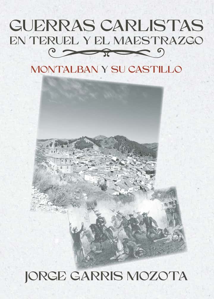 Guerras carlistas en Teruel y el maestrazgo: Montalbán y su castillo