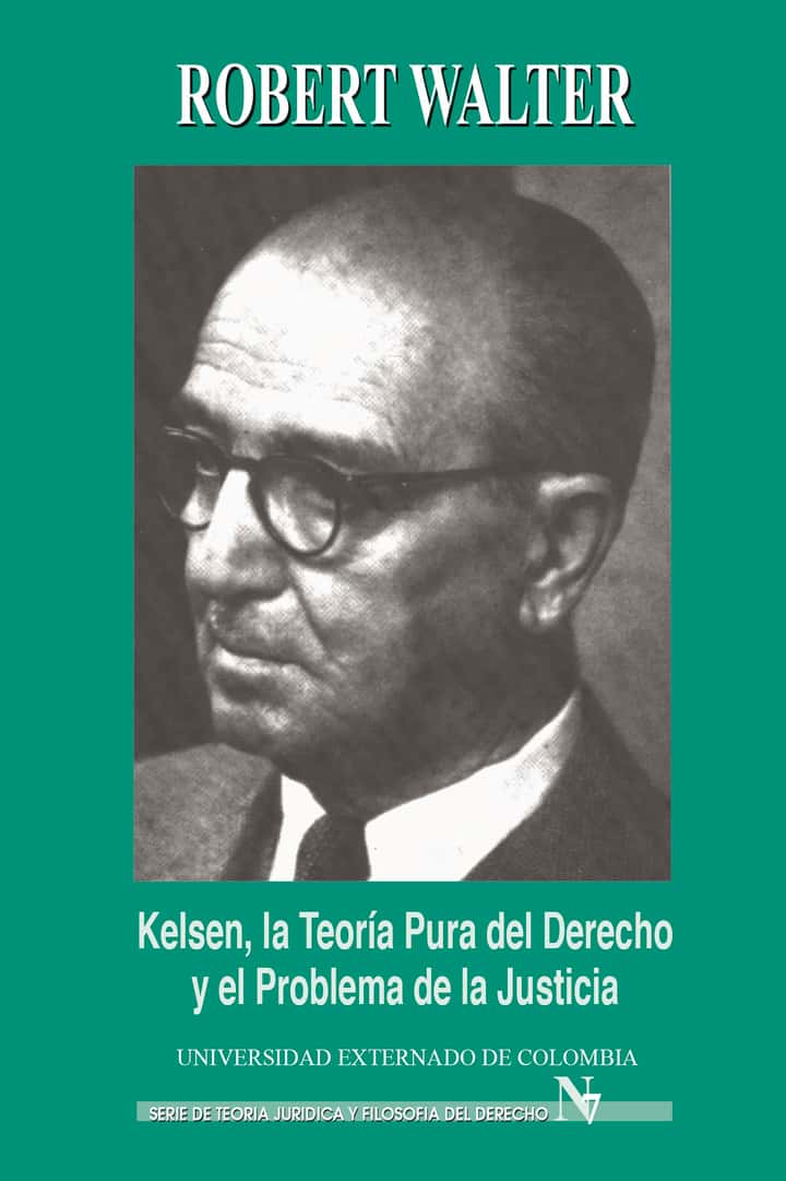 Kelsen, la teoría pura del derecho y el problema de la justicia