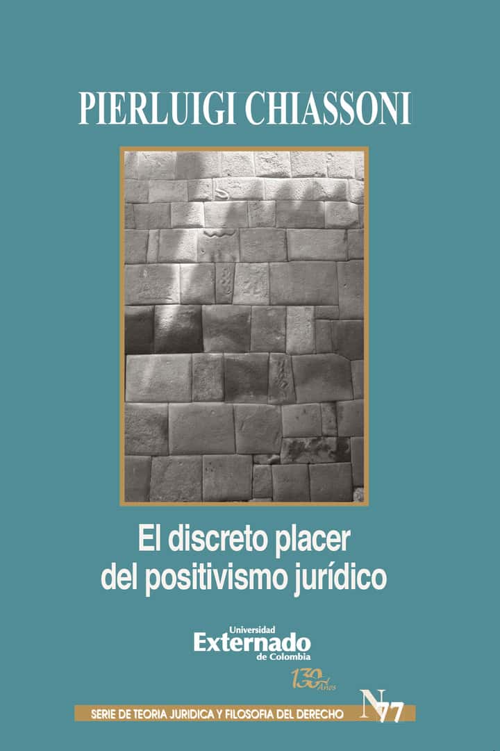 El discreto placer del positivismo jurídico: Serie Teoría Jurídica y Filosofía del Derecho n.° 77
