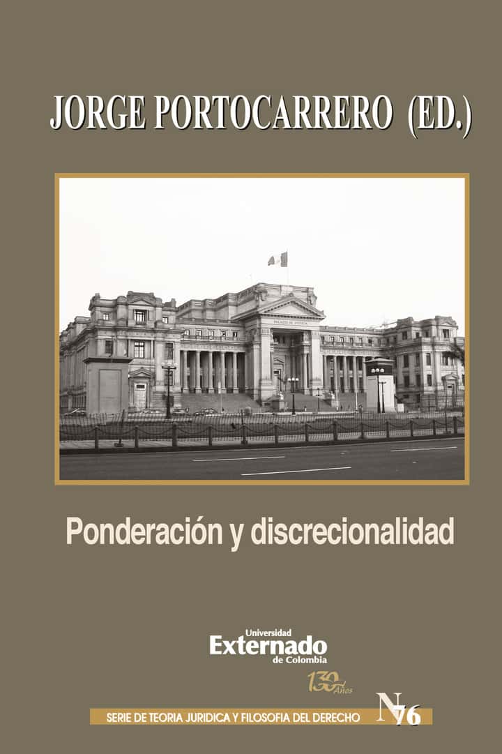Ponderación y discrecionalidad: Un debate en torno al concepto y sentido de los principios formales en la interpretación constitucional