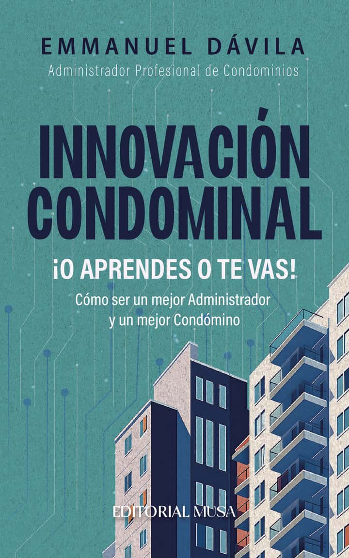 Innovación Condominal ¡O Aprendes o te Vas!: Como ser un mejor administrador y un mejor condómino