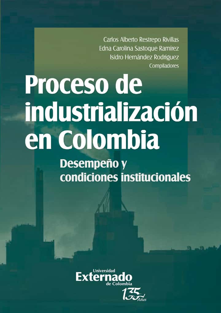 Proceso de industrialización en Colombia: Desempeño y condiciones institucionales