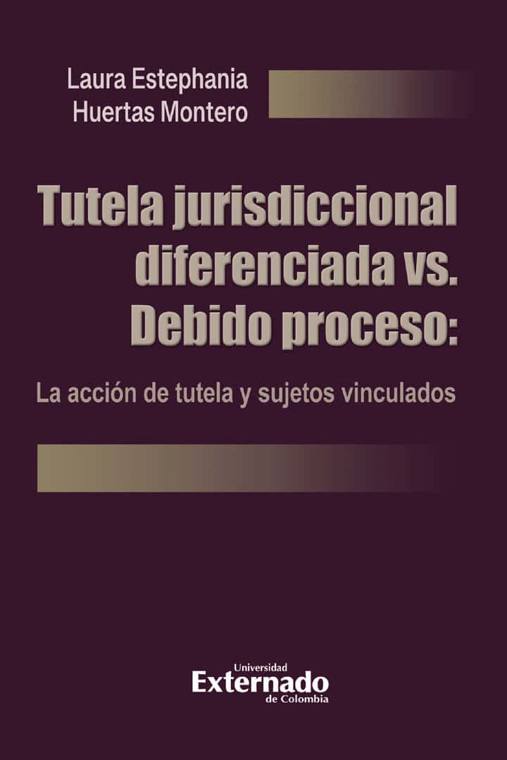 Tutela jurisdiccional diferenciada vs. Debido proceso: La acción de tutela y sujetos vinculados