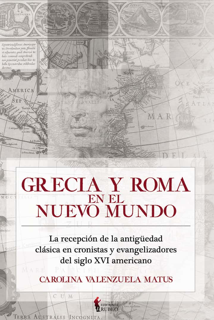 Grecia y Roma en el Nuevo Mundo: La recepción de la antigüedad clásica en cronistas y evangelizadores del siglo XVI americano