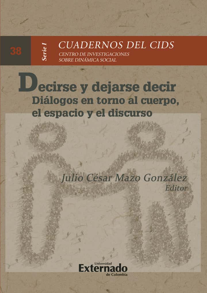 Decirse y dejarse decir: Diálogos en torno al cuerpo, el espacio y el discurso