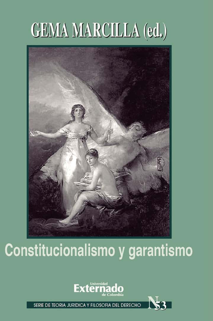 Constitucionalismo y garantismo: Serie teoría jurídica nº 53