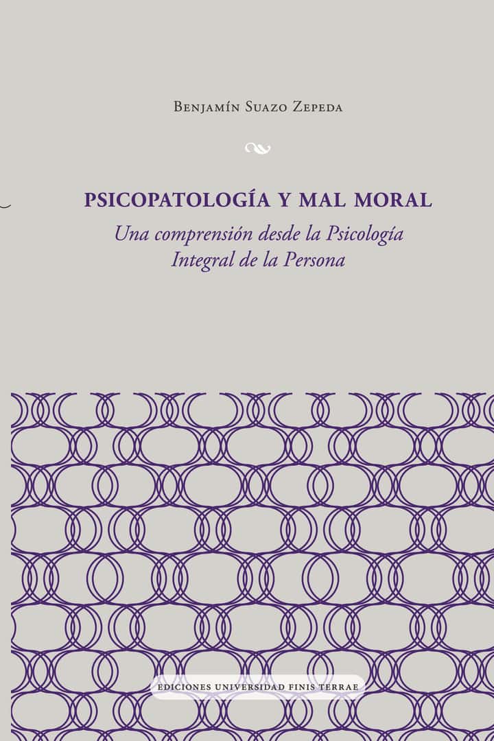 Psicopatología y mal moral: Una compresión desde la Psicología integral de la persona