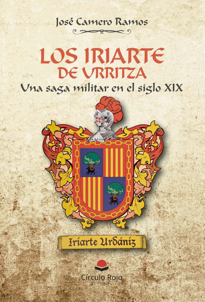 Los Iriarte de Urritza: Una saga militar en el siglo XIX