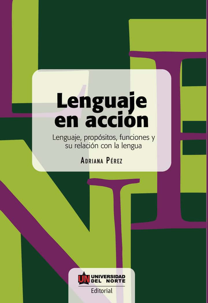 Lenguaje en acción: Lenguaje, propósitos, funciones y su relación con la lengua