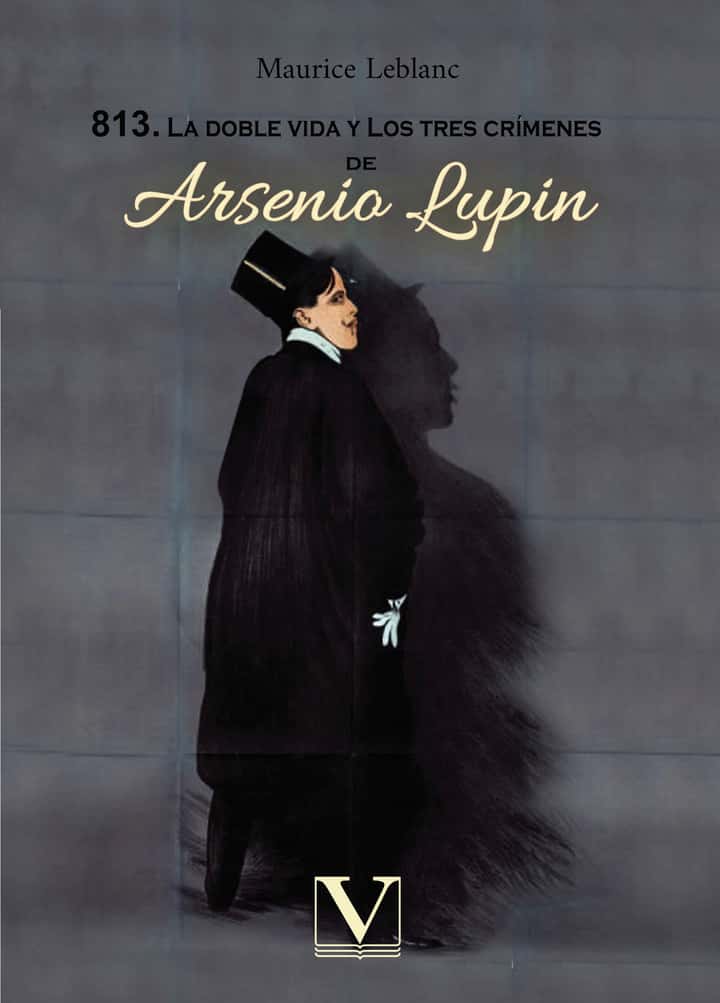 813. La doble vida y los tres crímenes de Arsenio Lupin