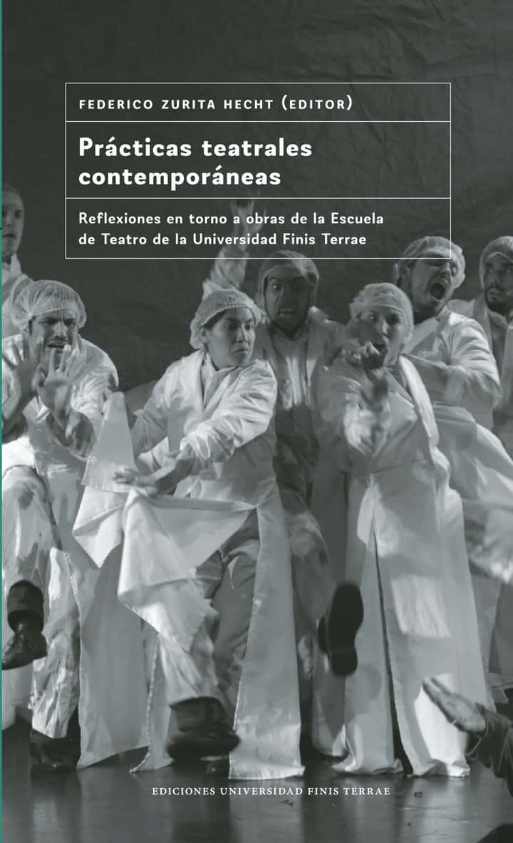 Prácticas teatrales contemporáneas: Reflexiones en torno a obras de la Escuela de Teatro de la Universidad Finis Terrae