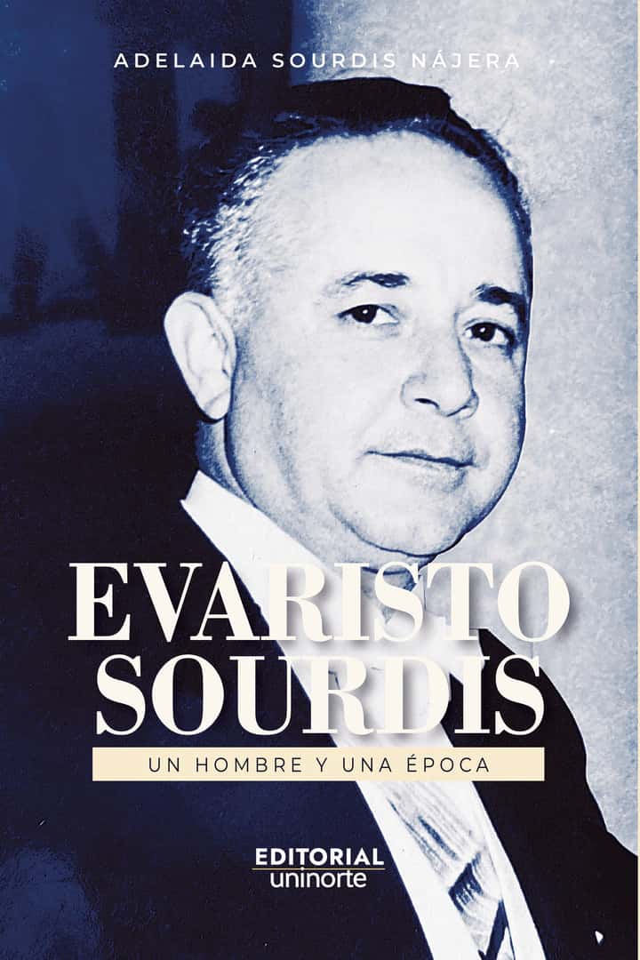Evaristo Sourdis. Un hombre y una época