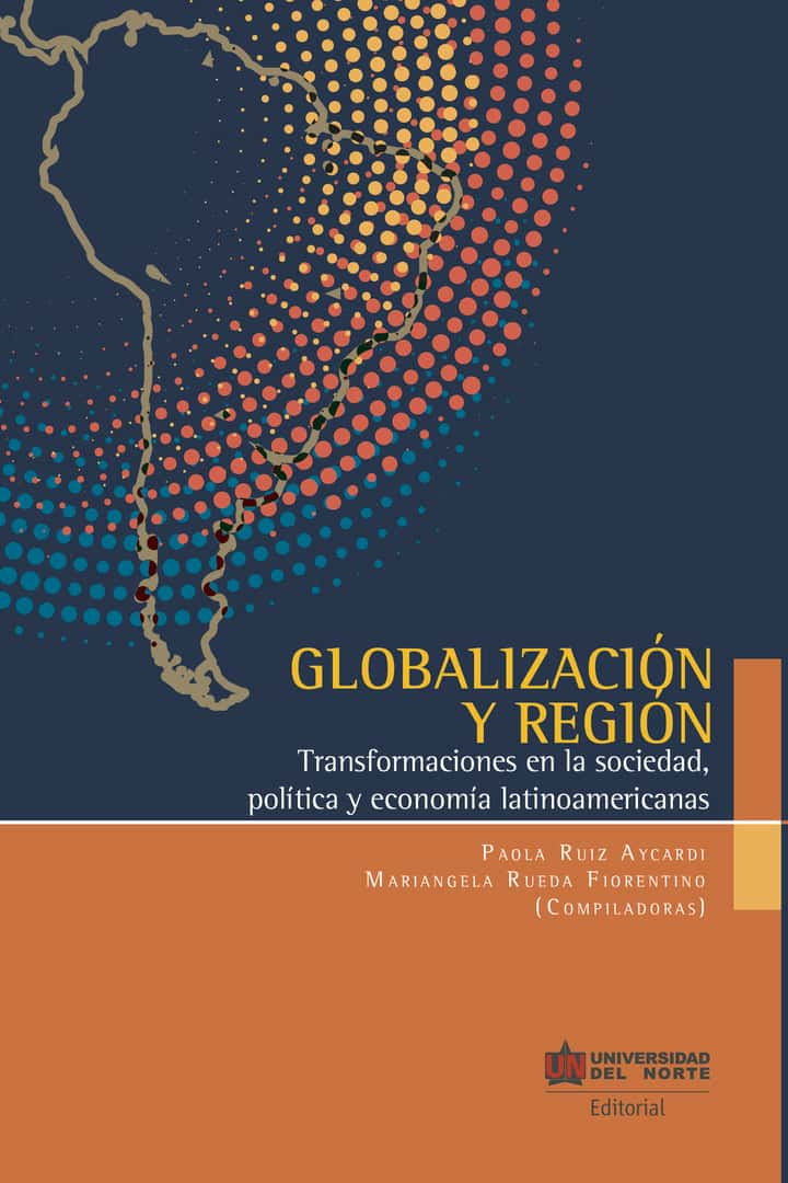 Globalización y Región: Transformaciones en la sociedad, política y economía latinoamericanas